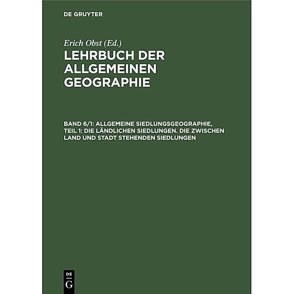 Allgemeine Siedlungsgeographie, Teil 1: Die ländlichen Siedlungen. Die zwischen Land und Stadt stehenden Siedlungen.Tl.1