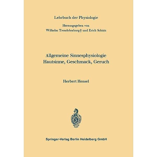 Allgemeine Sinnesphysiologie Hautsinne, Geschmack, Geruch / Lehrbuch der Physiologie, Herbert Hensel