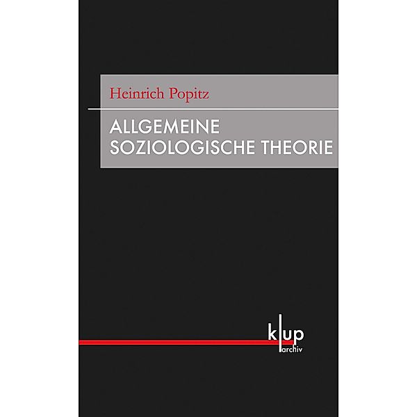 Allgemeine Soziologische Theorie / Archiv, Heinrich Popitz