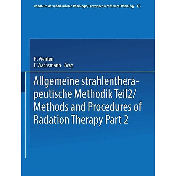 Allgemeine Strahlentherapeutische Methodik Teil 2 / Methods and Procedures of Radiation Therapy Part 2