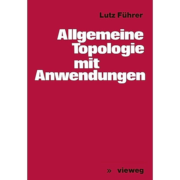 Allgemeine Topologie mit Anwendungen, Lutz Führer