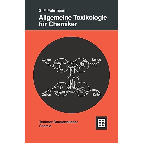 Allgemeine Toxikologie für Chemiker / Teubner Studienbücher Chemie, Günter Fred Fuhrmann