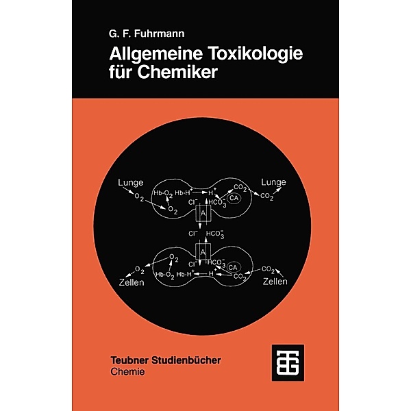 Allgemeine Toxikologie für Chemiker / Teubner Studienbücher Chemie, Günter Fred Fuhrmann