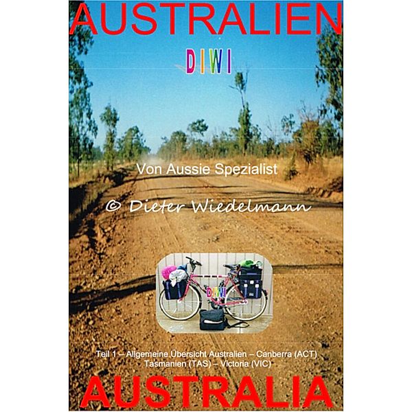Allgemeine Übersicht Australien - Canberra (ACT) - Tasmanien (TAS) - Victoria (VIC) / A U S T R A L I E N Bd.1, Dieter Wiedelmann