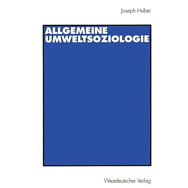 Allgemeine UmweltSoziologie, Joseph Huber