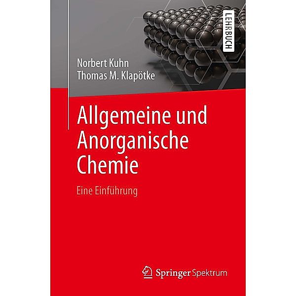 Allgemeine und Anorganische Chemie, Norbert Kuhn, Thomas M. Klapötke