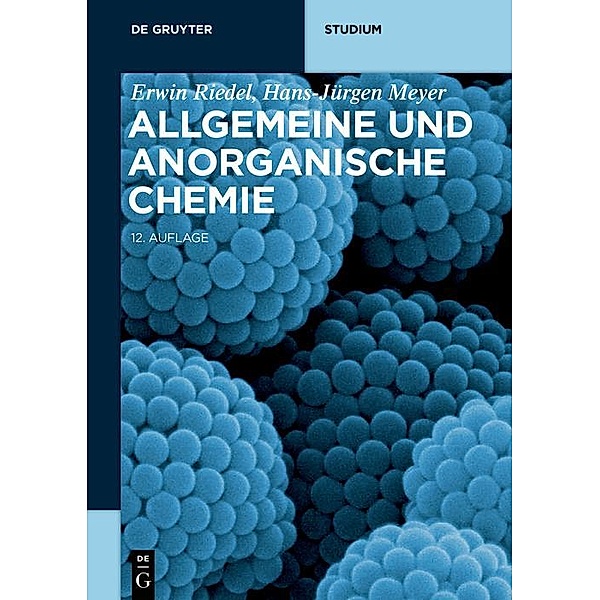 Allgemeine und Anorganische Chemie / De Gruyter Studium, Erwin Riedel, Hans-Jürgen Meyer