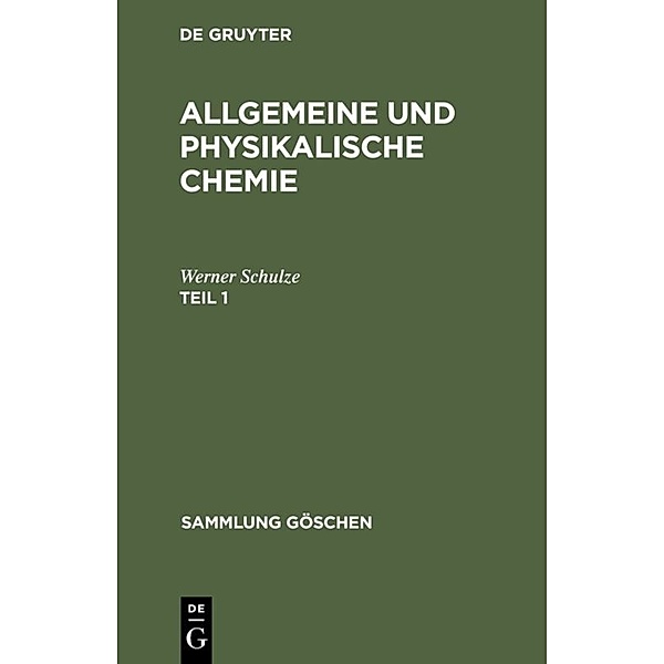 Allgemeine und physikalische Chemie. Teil 1, Werner Schulze