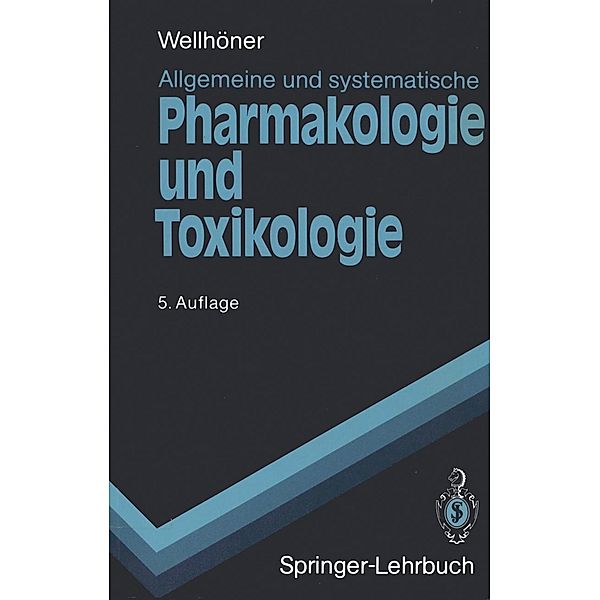 Allgemeine und Systematische Pharmakologie und Toxikologie / Springer-Lehrbuch, Hans-Herbert Wellhöner