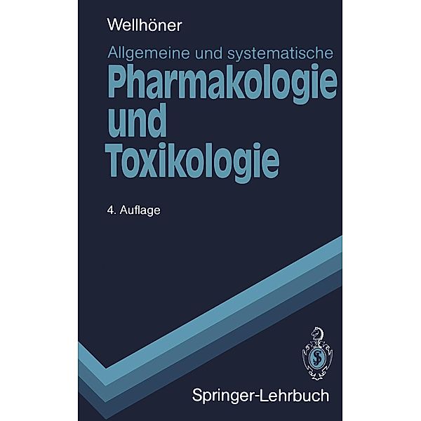 Allgemeine und systematische Pharmakologie und Toxikologie / Springer-Lehrbuch, Hans-Herbert Wellhöner