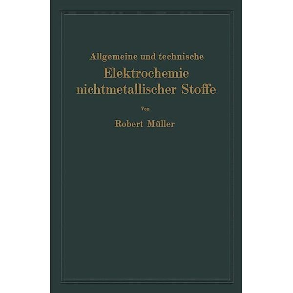 Allgemeine und technische Elektrochemie nichtmetallischer Stoffe, Robert Müller