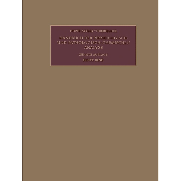 Allgemeine Untersuchungsmethoden / Handbuch der physiologisch- und pathologisch-chemischen Analyse Bd.1