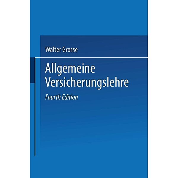 Allgemeine Versicherungslehre / Versicherungsenzyklopädie Bd.1, Walter Grosse