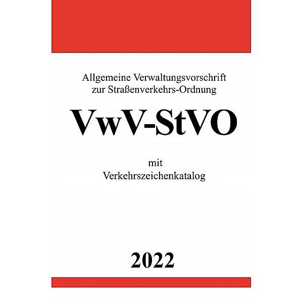 Allgemeine Verwaltungsvorschrift zur Straßenverkehrs-Ordnung VwV-StVO 2022, Ronny Studier