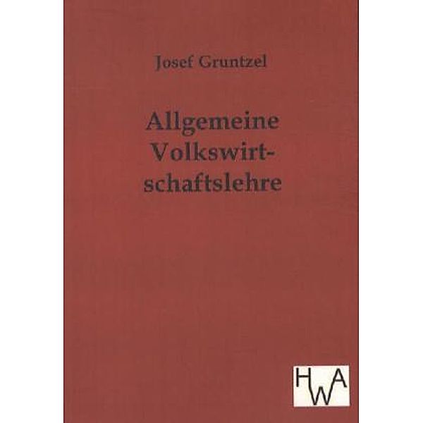 Allgemeine Volkswirtschaftslehre, Josef Gruntzel