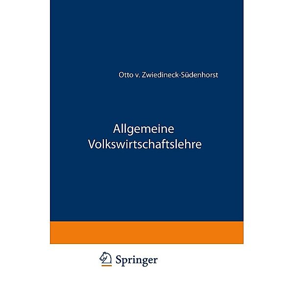 Allgemeine Volkswirtschaftslehre / Enzyklopädie der Rechts- und Staatswissenschaft Bd.33, Otto von Zwiedineck-Südenhorst