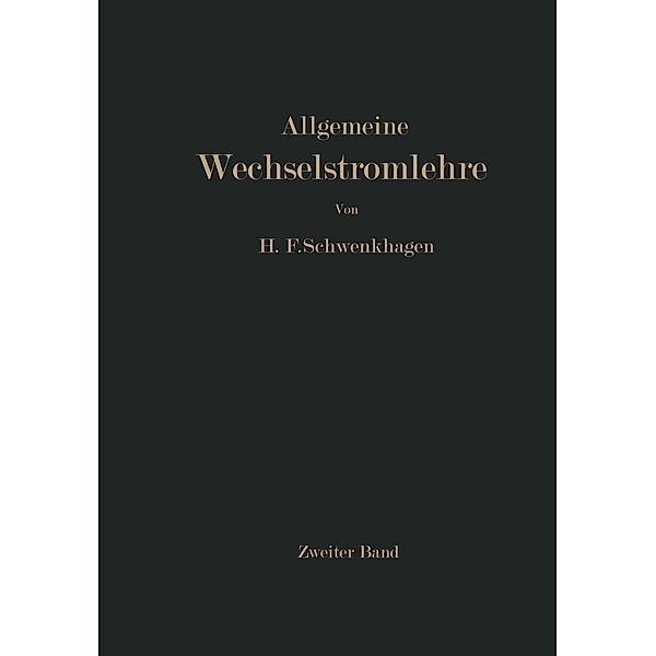 Allgemeine Wechselstromlehre, Hans F. Schwenkhagen