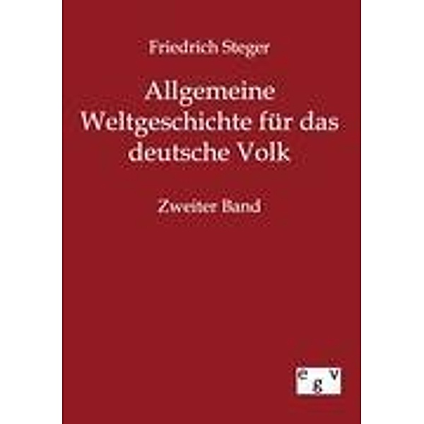 Allgemeine Weltgeschichte für das deutsche Volk, Friedrich Steger