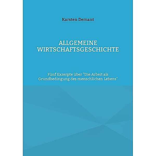 Allgemeine Wirtschaftsgeschichte, Karsten Demant