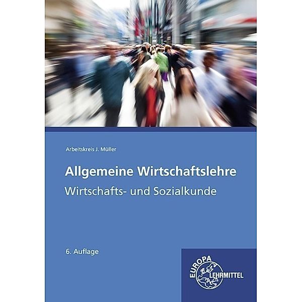 Allgemeine Wirtschaftslehre, Stefan Felsch, Raimund Frühbauer, Johannes Krohn, Stefan Kurtenbach, Sabrina Metzler, Jürgen Müller