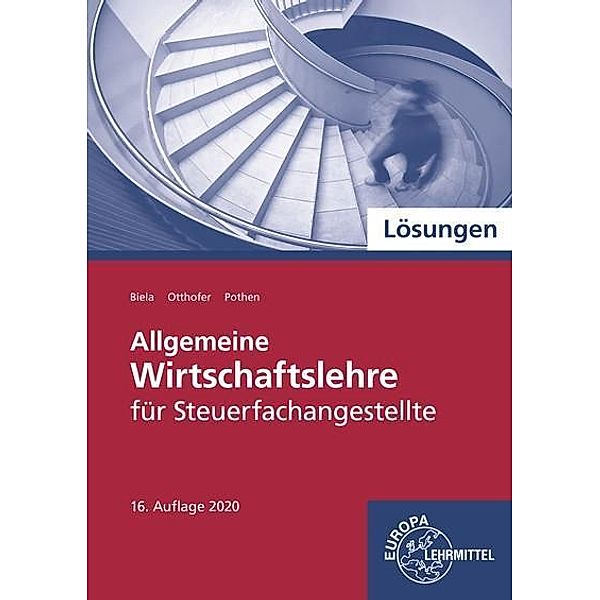 Allgemeine Wirtschaftslehre für Steuerfachangestellte, Lösungen, Sven Biela, Brunhilde Otthofer, Wilhelm Pothen