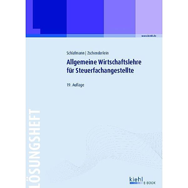 Allgemeine Wirtschaftslehre für Steuerfachangestellte - Lösungsheft, Lutz Schlafmann, Oliver Zschenderlein