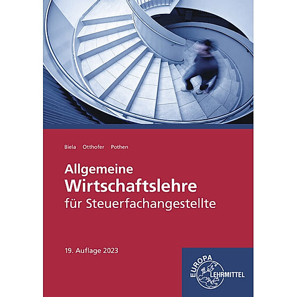 Allgemeine Wirtschaftslehre für Steuerfachangestellte, Sven Biela, Brunhilde Otthofer, Wilhelm Pothen