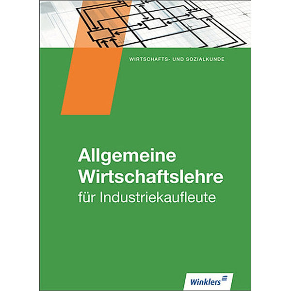 Allgemeine Wirtschaftslehre für Industriekaufleute: Schülerband, Christoph Hassenjürgen, Ralf Köper, Markus Lehmkuhl, Manfred Zindel