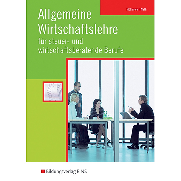 Allgemeine Wirtschaftslehre für steuer- und wirtschaftsberatende Berufe, Heinz Möhlmeier, Guenter Nath