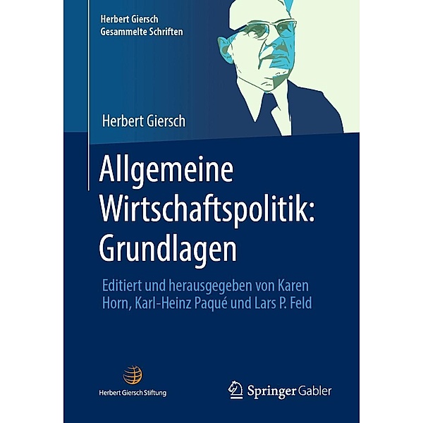 Allgemeine Wirtschaftspolitik: Grundlagen / Herbert Giersch. Gesammelte Schriften, Herbert Giersch