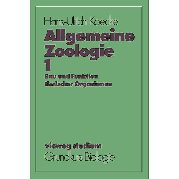 Allgemeine Zoologie / vieweg studium; Grundkurs Biologie Bd.1, Hans-Ulrich Koecke