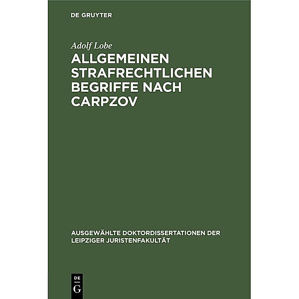 Allgemeinen strafrechtlichen Begriffe nach Carpzov, Adolf Lobe