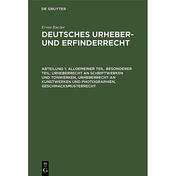 Allgemeiner Teil. Besonderer Teil: Urheberrecht an Schriftwerken und Tonwerken, Urheberrecht an Kunstwerken und Photographien, Geschmacksmusterrecht