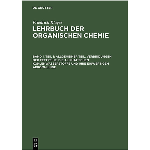 Allgemeiner Teil. Verbindungen der Fettreihe. Die aliphatischen Kohlenwasserstoffe und ihre einwertigen Abkömmlinge, Victor Meyer