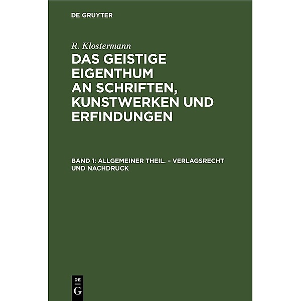 Allgemeiner Theil. - Verlagsrecht und Nachdruck, R. Klostermann