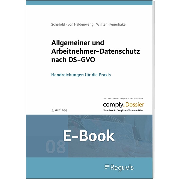 Allgemeiner und Arbeitnehmer-Datenschutz nach DS-GVO (E-Book), Jan Feuerhake, Sebastian von Haldenwang, Christian Schefold, Nico Winter