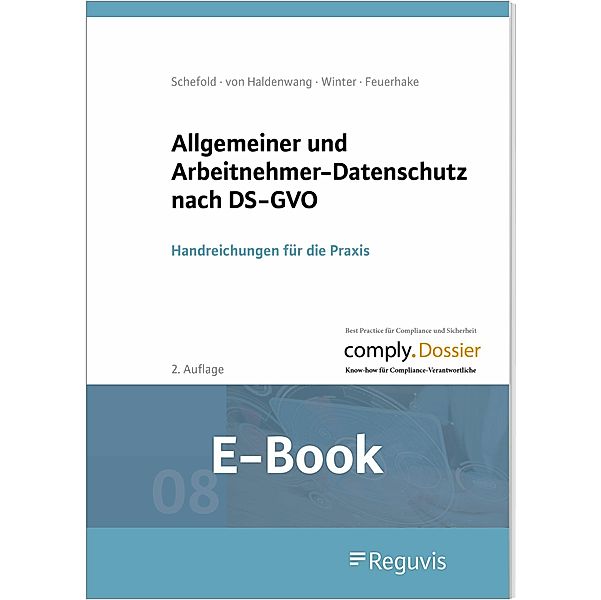Allgemeiner und Arbeitnehmer-Datenschutz nach DS-GVO (E-Book), Jan Feuerhake, Sebastian von Haldenwang, Christian Schefold, Nico Winter