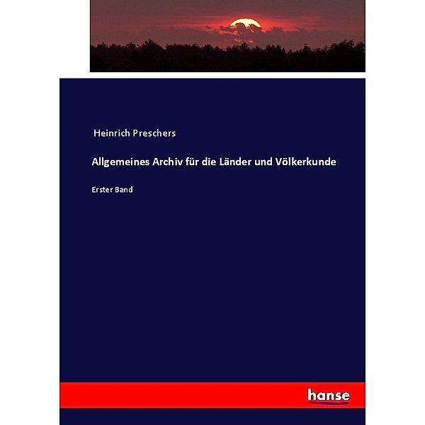 Allgemeines Archiv für die Länder und Völkerkunde, Heinrich Preschers