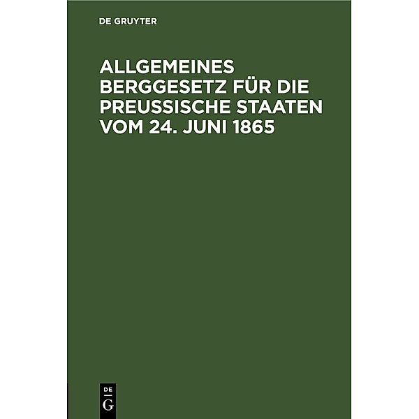 Allgemeines Berggesetz für die preußische Staaten vom 24. Juni 1865