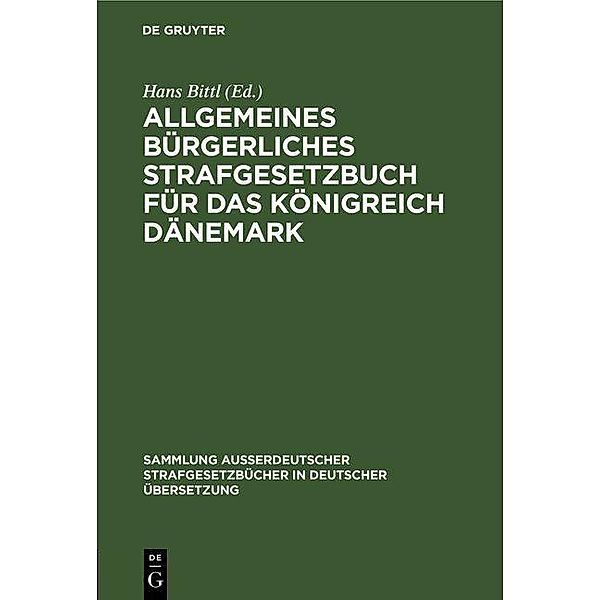 Allgemeines Bürgerliches Strafgesetzbuch für das Königreich Dänemark / Sammlung außerdeutscher Strafgesetzbücher in deutscher Übersetzung Bd.16