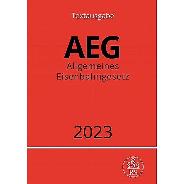 Allgemeines Eisenbahngesetz - AEG 2023, Ronny Studier