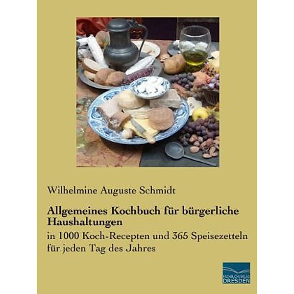 Allgemeines Kochbuch für bürgerliche Haushaltungen, Wilhelmine Auguste Schmidt