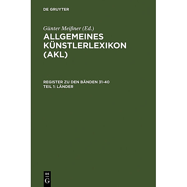 Allgemeines Künstlerlexikon (AKL). Register zu den Bänden 31-40 / Teil 1 / Länder