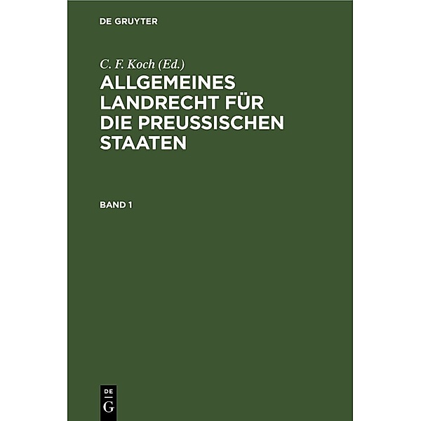 Allgemeines Landrecht für die Preußischen Staaten. Band 1