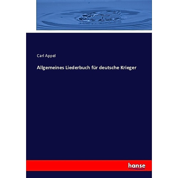 Allgemeines Liederbuch für deutsche Krieger, Carl Appel