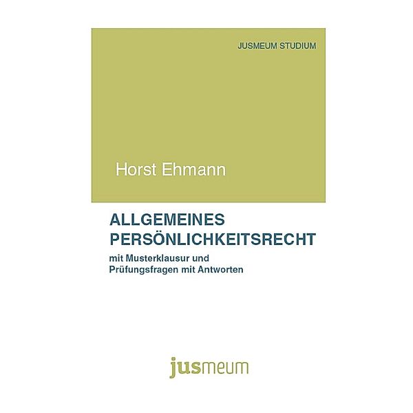 Allgemeines Persönlichkeitsrecht / Jusmeum-Studium Bd.3, Horst Ehmann