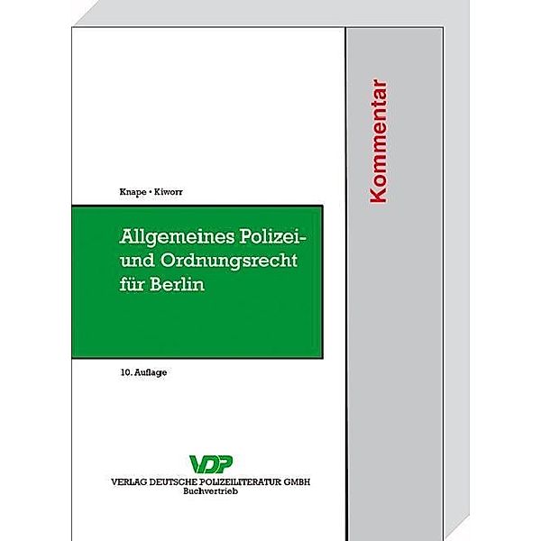 Allgemeines Polizei- und Ordnungsrecht für Berlin (ASOG Bln), Kommentar, Michael Knape, Ulrich Kiworr