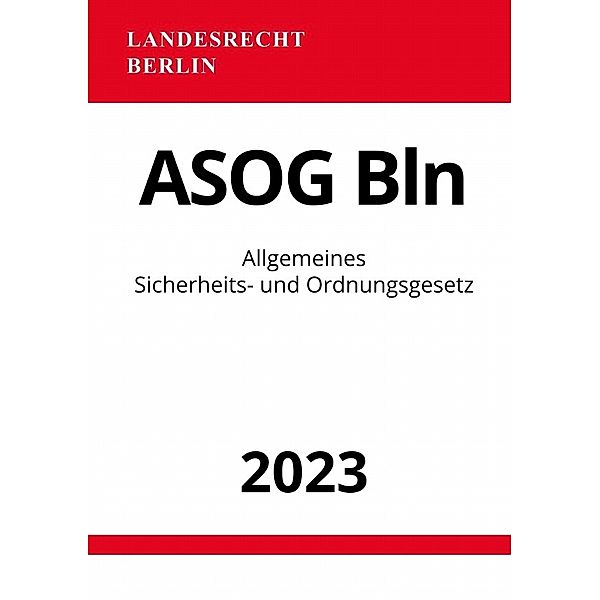 Allgemeines Sicherheits- und Ordnungsgesetz - ASOG Bln 2023, Ronny Studier