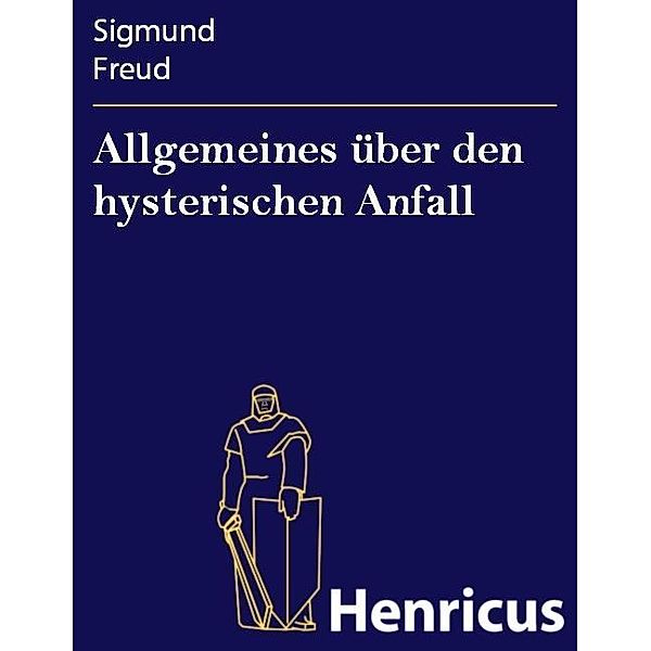 Allgemeines über den hysterischen Anfall, Sigmund Freud