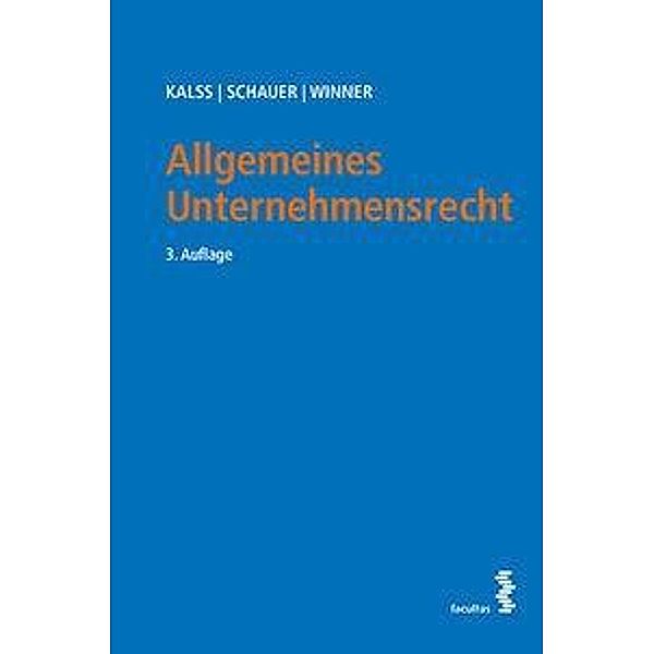 Allgemeines Unternehmensrecht (f. Österreich), Susanne Kalss, Martin Schauer, Martin Winner